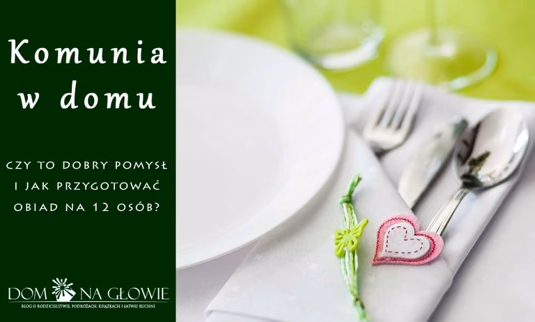 Komunia w domu - czy to dobry pomysł i jak zorganizować?