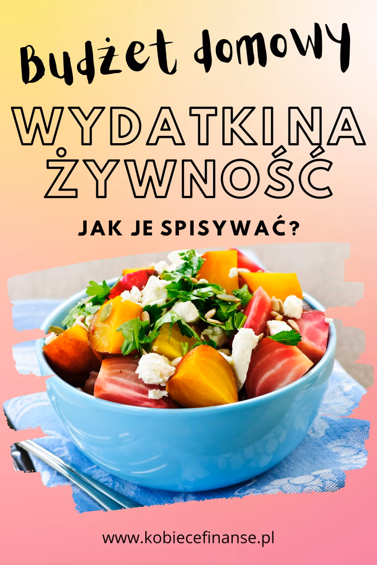 Jak spisywać wydatki na żywność w domowym budżecie?