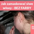 Jak zamaskować siwe włosy bez farbowania?