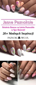 Jasne Paznokcie: Ostatnia Szanta na Letnie Paznokcie w Tym Sezonie! TOP 20+ Modnych Inspiracji