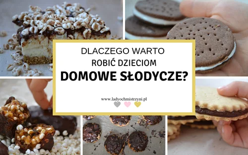 Dlaczego warto robić domowe słodycze?