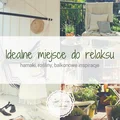 Stwórz sobie idealne miejsce do relaksu na balkonie!