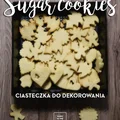 Sugar Cookies – najlepsze kruche ciasteczka do dekorowania