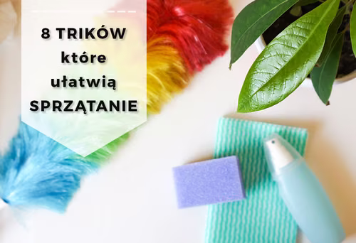 8 trików, które ułatwią sprzątanie i utrzymanie porządku