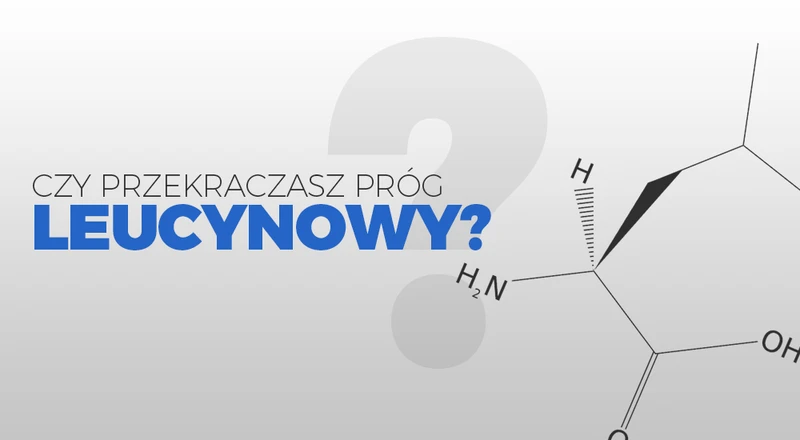 Czy przekraczasz próg leucynowy?