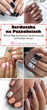 Serduszka na Paznokciach: TOP 24 Mega Romantyczne i Słodkie Inspiracje na Paznokcie z Sercem