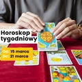 Horoskop tygodniowy  - 15 -21 marca 2021  - dla wszystkich znaków zodiaku.