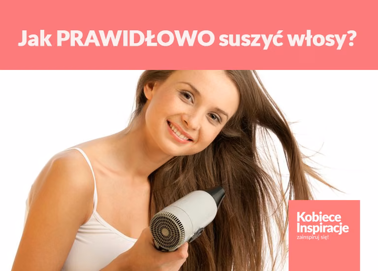 Jak PRAWIDŁOWO suszyć włosy?