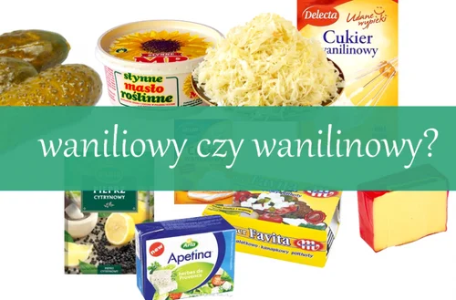 CUKIER WANILIOWY CZY WANILINOWY? PRZYKŁADY PODOBNYCH NAZW, ALE INNYCH PRODUKTÓW – SPRAWDŹ CO KUPUJES