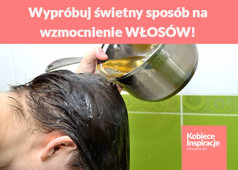 Wypróbuj świetny sposób na wzmocnienie WŁOSÓW!