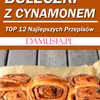 Bułeczki z Cynamonem: TOP 12 Najlepszych Przepisów