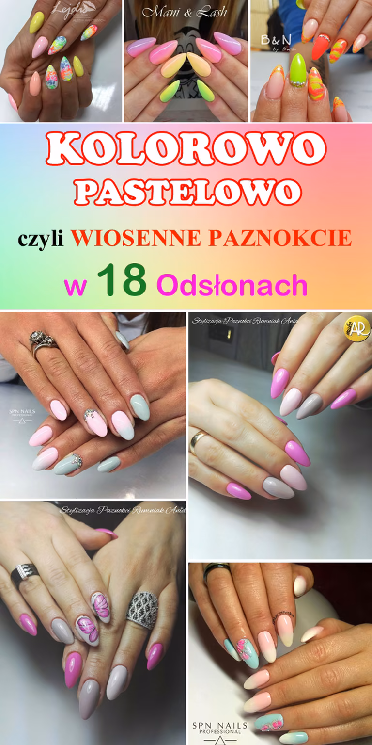 Kolorowo, Pastelowo czyli WIOSENNE PAZNOKCIE w 18 Odsłonach [GALERIA]