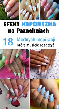 Efekt Kopciuszka na Paznokciach – 18 Inspiracji, Które Musicie Zobaczyć