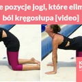 Proste pozycje jogi, które eliminują ból kręgosłupa [video]