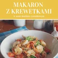 Makaron z krewetkami, szpinakiem i pomidorami w maślano-czosnkowym sosie
