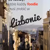 10 rzeczy, które każdy foodie musi zrobić w Lizbonie