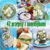 42 przepisy z nowalijkami