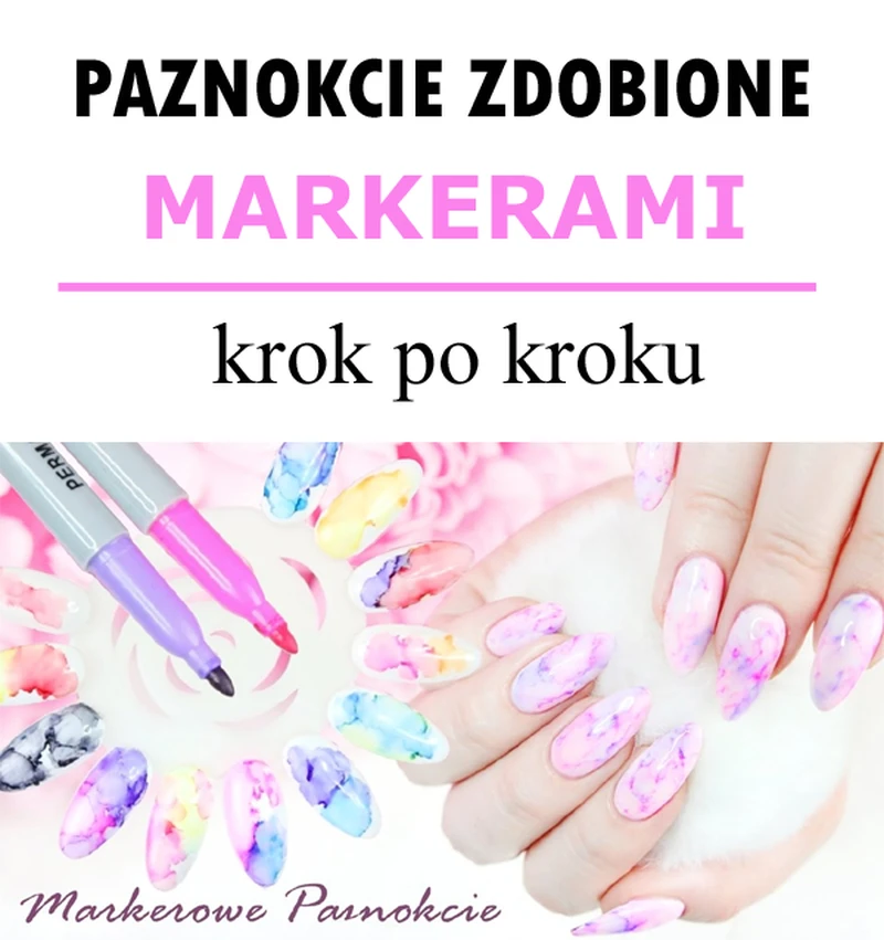 Paznokcie Zdobione Markerami – Efekt Akwareli i Marmurki krok po kroku