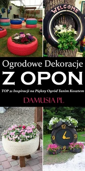 Ogrodowe Dekoracje z Opon – TOP 21 Inspiracji na Piękny Ogród Tanim Kosztem