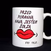 Kubek zołzy :) z kawą czy bez każdy poranek wygląda tak samo