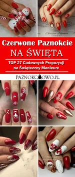 Czerwone Paznokcie na Święta: TOP 27 Cudownych Propozycji na Świąteczny Manicure