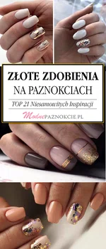 Złote Zdobienia na Paznokciach – TOP 21 Niesamowitych Inspiracji Które Musicie Zobaczyć!