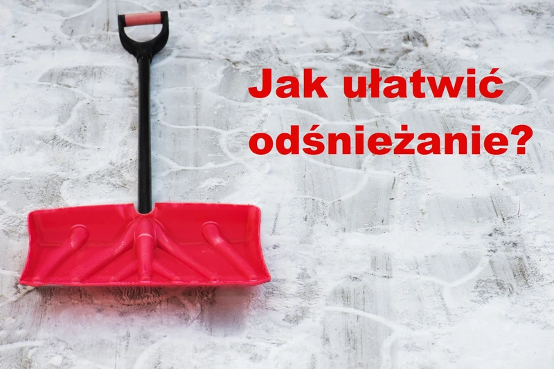 Nie lubisz odśnieżać? Te porady znacznie Ci to ułatwią!