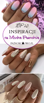 TOP 20 Inspiracji na Modne Paznokcie Które Są Na Topie W Tym Sezonie!