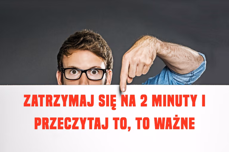 Zatrzymaj się na 2 minuty i przeczytaj to! To jest ważne!