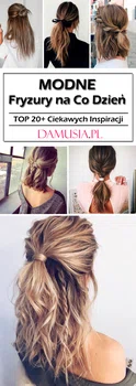 Modne Fryzury na Co Dzień – TOP 20+ Ciekawych Inspiracji