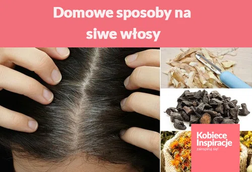 Domowe sposoby na siwe włosy