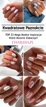 TOP 23 Mega Modne Inspiracje na Kwadratowe Paznokcie – Musicie Je Zobaczyć!