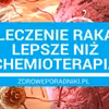 Leczenie raka lepiej niż chemioterapia