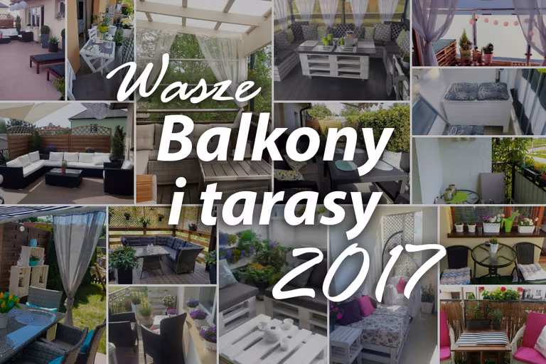 Wasze balkony i tarasy 2017 – inspiracje