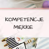 Co to są kompetencje miękkie?