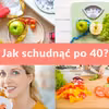 Jak schudnąć po 40?