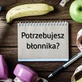 Chcesz dostarczyć organizmowi więcej BŁONNIKA? Sprawdź co i jak warto jeść.