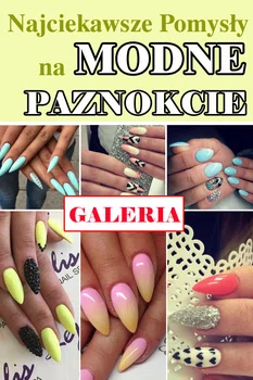 Najciekawsze pomysły na modne paznokcie – GALERIA