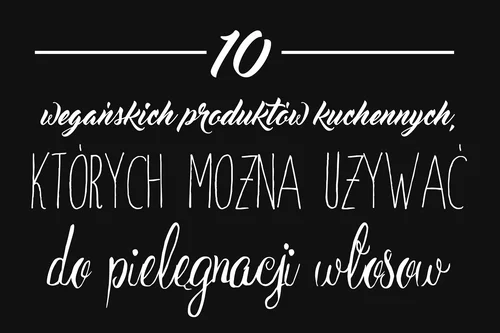 10 produktów kuchennych do pielęgnacji włosów