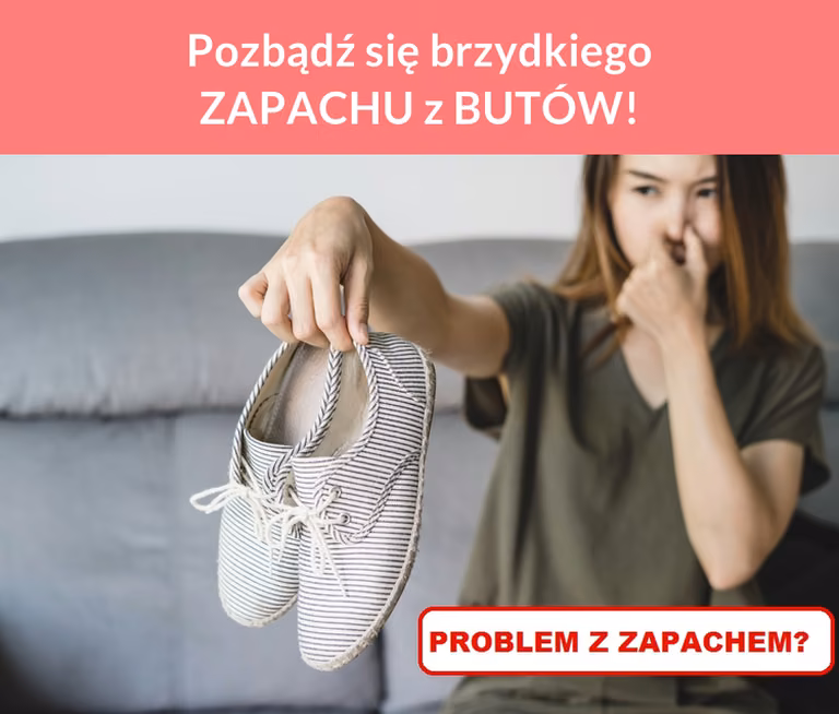 Pozbądź się brzydkiego ZAPACHU z BUTÓW!