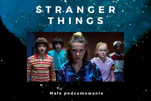 Stranger Things - podsumowanie