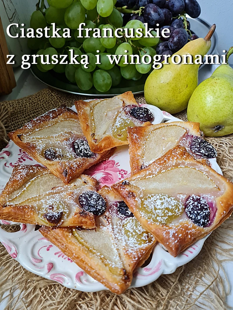 Ciastka francuskie z gruszką i winogronami - Damsko-męskie spojrzenie na kuchnię