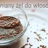 Zrób swój lniany żel do włosów i twarzy