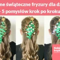 Piękne świąteczne fryzury dla dzieci - 5 pomysłów krok po kroku