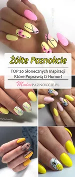 Żółte Paznokcie – TOP 20 Słonecznych Inspiracji Które Poprawią Ci Humor!