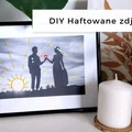 DIY Zdjęcie z haftem - pomysł na drobny upominek • origamifrog.pl