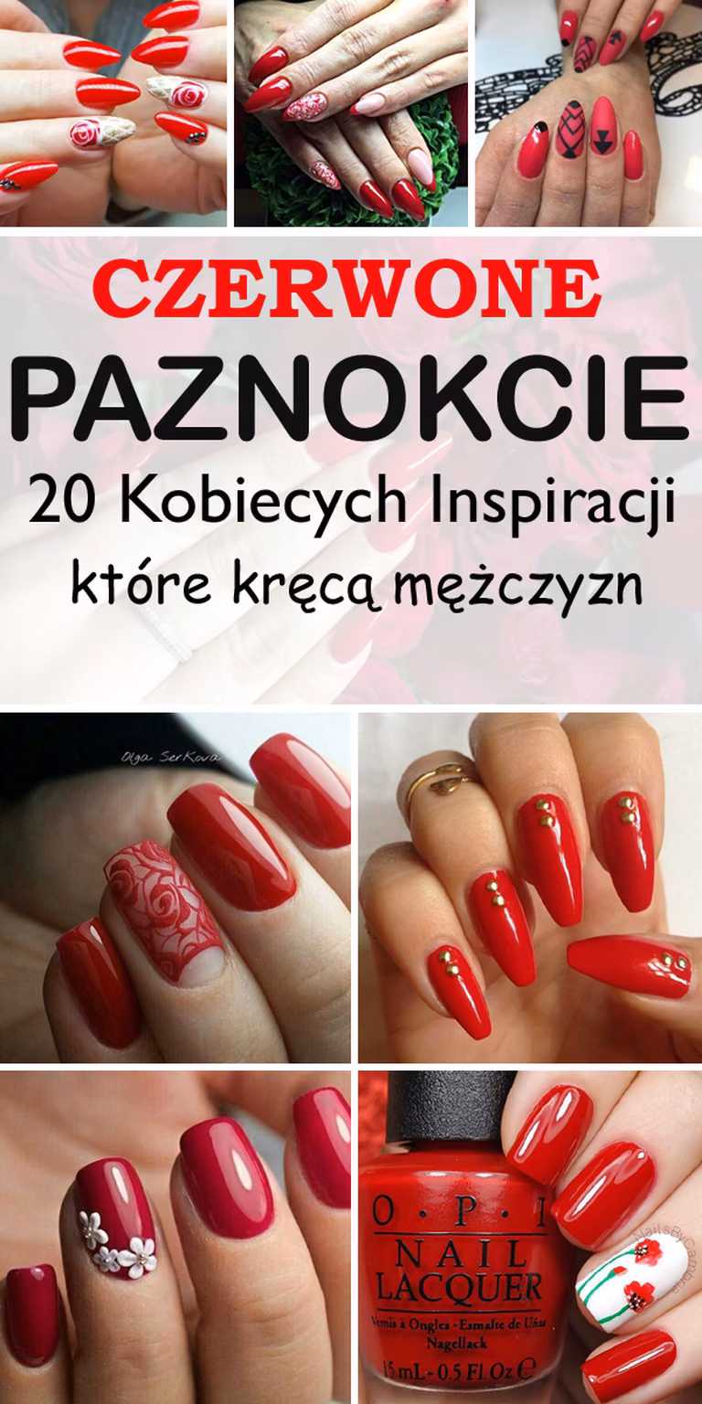 CZERWONE PAZNOKCIE – 20 Kobiecych Inspiracji które zachwycą waszych mężczyzn