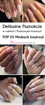 Delikatne Paznokcie w Lekkich i Pudrowych Kolorach: TOP 25 Modnych Inspiracji