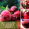 10 pomysłów na danie z buraka