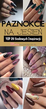 Paznokcie na Jesień – TOP 26 Szałowych Inspiracji na Ten Sezon!